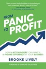 From Panic to Profit: How 6 Key Numbers Can Make a 6 Figure Difference in Your Business - Brooke Lively - 9781952654190