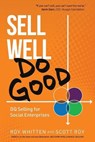 Sell Well, Do Good: DQ Selling for Social Enterprises - Scott Roy - 9781952654237