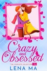 Crazy and Obsessed (The Complete Collection) - Lena Ma - 9781952716522