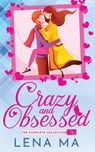 Crazy and Obsessed (The Complete Collection) - Lena Ma - 9781952716539