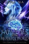 Fatalities of the Modern World (The Complete Collection) - Lena Ma - 9781952716546
