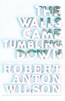 The Walls Came Tumbling Down - Robert Anton Wilson - 9781952746246