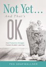 Not Yet . . . And That's OK - Peg Grafwallner - 9781952812255