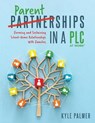 Parentships in a Plc at Work(r): Forming and Sustaining School-Home Relationships with Families - Kyle Palmer - 9781952812514