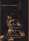 A History of the Church, Volume III - Philip Hughes - 9781952826986