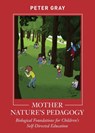 Mother Nature's Pedagogy - GRAY,  Peter - 9781952837067
