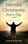 Everyday Christianity, Every Day - Chad Stafko - 9781952955501