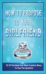 How To Propose To Your Girlfriend - Samantha Evans - 9781952964015