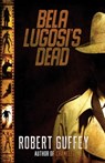 Bela Lugosi's Dead - Robert Guffey - 9781952979538