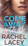 Come Away with Me - Rachel Lacey - 9781952992032