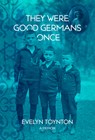 They Were Good Germans Once: A Memoir - Evelyn Toynton - 9781953002563