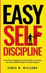 Easy Self-Discipline - James W Williams - 9781953036803