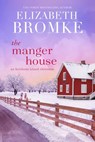 The Manger House - Elizabeth Bromke - 9781953105325