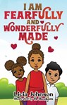 I Am Fearfully & Wonderfully Made - Licia Johnson - 9781953163646