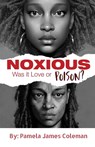 NOXIOUS | Was it Love or Poison? - Pamela James Coleman - 9781953163776