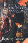 The Return of the Elves Collection - Bethany Adams - 9781953171009