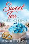 Sweet Tea & Wedding Rings - Rachel Hanna - 9781953334497