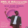 808S & OTHERWORLDS - Sean Avery Medlin - 9781953387066