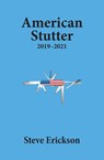 American Stutter: 2019-2021 - Steve Erickson - 9781953409102