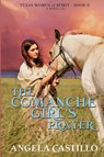 The Comanche Girl's Prayer, Texas Women of Spirit Book 2 - Angela Castillo - 9781953419156