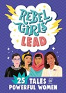 Rebel Girls Lead: 25 Tales of Powerful Women - Rebel Girls - 9781953424068