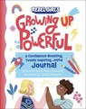 Growing Up Powerful Journal: A Confidence Boosting, Totally Inspiring, Joyful Journal - Nona Willis Aronowitz ; Rebel Girls - 9781953424716