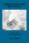 Strike While the Iron Is Hot - Guy Lautard - 9781953439031
