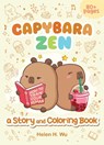 Capybara Zen: A Story and Coloring Book - Helen H. Wu - 9781953458797