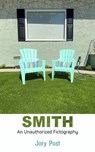 Smith: An Unauthorized Fictography - Jory Post - 9781953469557