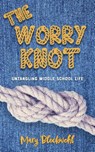 The Worry Knot - Mary Bleckwehl - 9781953491312