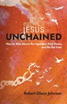 Jesus Unchained - Robert Glenn Johnson - 9781953495310