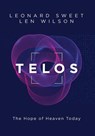 Sweet, L: Telos - Leonard Sweet ; Len Wilson - 9781953495389