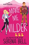 Make Me Wilder - Serena Bell - 9781953498090