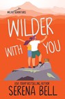 Wilder With You - Serena Bell - 9781953498137