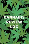 Cannabis Review Log Book - Teresa Rother - 9781953557308
