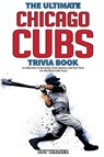 The Ultimate Chicago Cubs Trivia Book - Ray Walker - 9781953563033