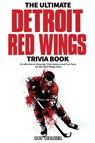 The Ultimate Detroit Red Wings Trivia Book - Ray Walker - 9781953563095