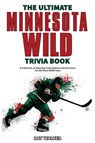 The Ultimate Minnesota Wild Trivia Book - Ray Walker - 9781953563279