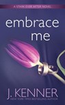 Embrace Me - J Kenner - 9781953572233