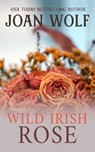 Wild Irish Rose - Joan Wolf - 9781953601919