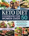 Keto Diet Cookbook for Women Over 50 - Carol D Young - 9781953634511