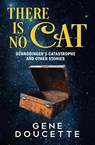 There Is No Cat - Gene Doucette - 9781953637208
