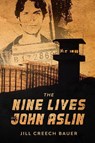 The Nine Lives of John Aslin - Jill Creech Bauer - 9781953657008