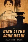 The Nine Lives of John Aslin - Jill Creech Bauer - 9781953657015