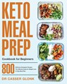 Keto Meal Prep Cookbook for Beginners - Dr Casser Glonk - 9781953702951