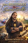 From Bulletholes to Sacred Scrolls - Ronnie Wimbush - 9781953728579