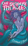 Can You Sign My Tentacle? - Brandon O'Brien - 9781953736048