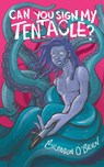 Can You Sign My Tentacle? - Brandon O'Brien - 9781953736055
