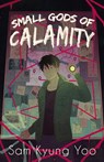 Small Gods of Calamity - Sam Kyung Yoo - 9781953736284
