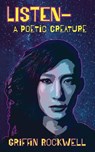 listen-a poetic creature - Griffin Rockwell - 9781953736468